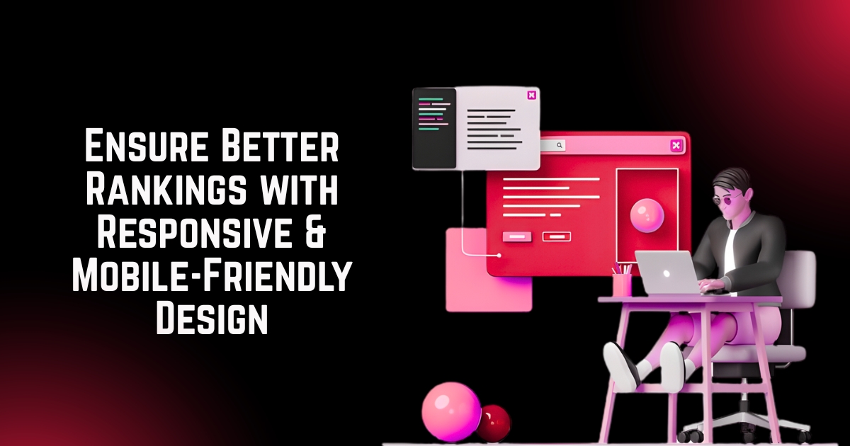 Enssure Better Ranking With Responsive And Mobile Friendly Design